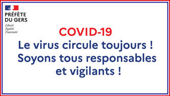 COVID-19 : Le virus circule toujours ! Soyons tous responsables et vigilants !